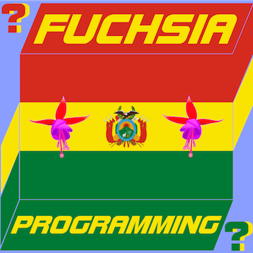 Fuchsia Programming Bolivia